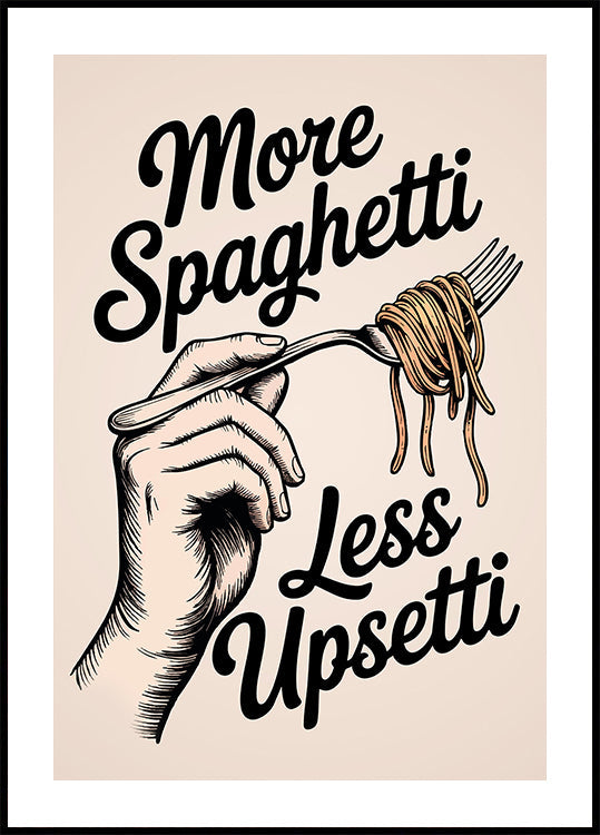 More Spaghetti, Less Upsetti Plakat - Posterbox