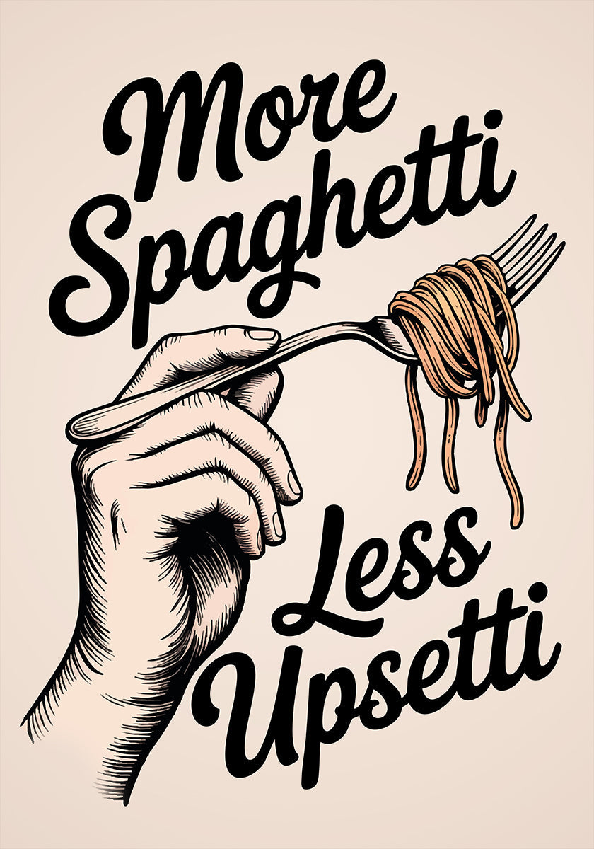 More Spaghetti, Less Upsetti Plakat - Posterbox