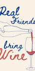 Real friends bring wine - Posterbox