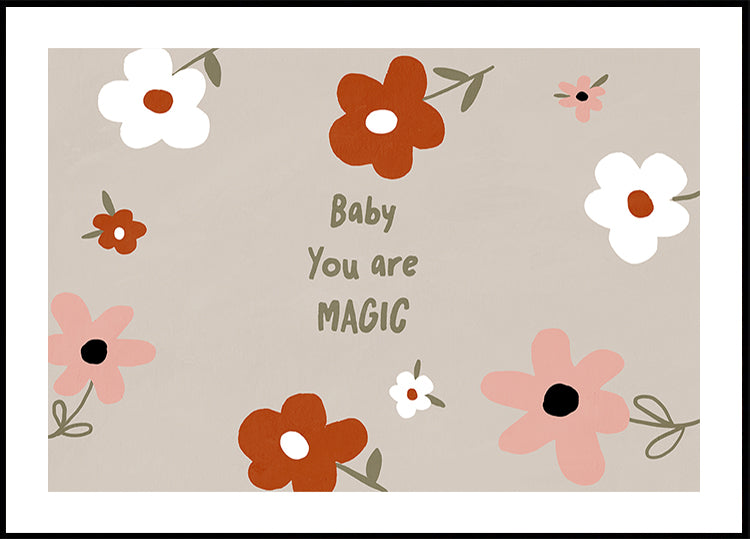 uno sfondo floreale con la scritta "Baby You are MAGIC" scritta al centro.
